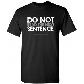 Do Not Read The Next Sentence T-Shirt