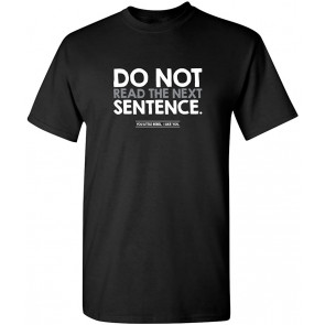 Do Not Read The Next Sentence T-Shirt