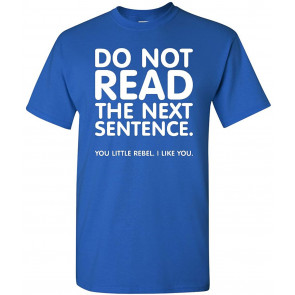Do Not Read The Next Sentence T-Shirt