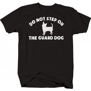 Do Not Step On The Guard Dog Chihuahua Animals Pet Protect T-Shirt
