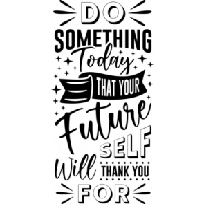 Do Something Today That Your Future Self Will Thank You For T-Shirt