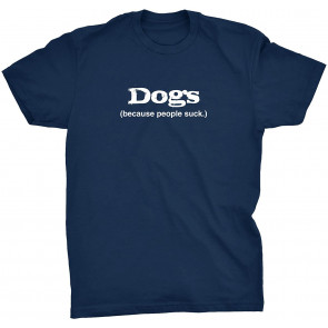 Dogs - Because People Suck - T-Shirt