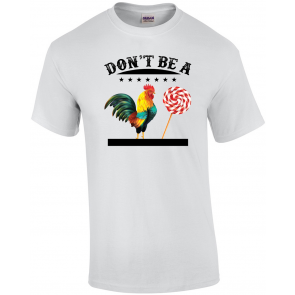 Don't Be A C-ck Sucker T-Shirt