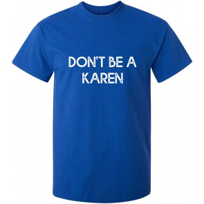 Don't Be A Karen T-Shirt