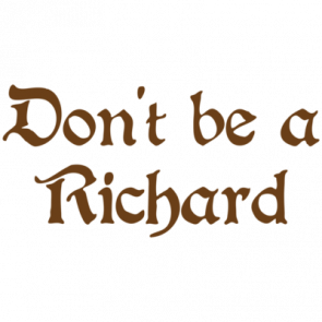 Dont Be A Richard Tshirt