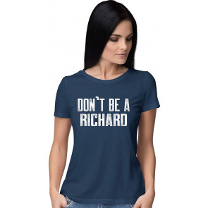 Don't Be A Richard T-Shirt