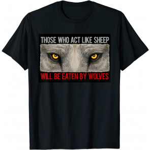 Don't Be Sheep Be Wolves, Be Strong, Masculinity Motivation T-Shirt