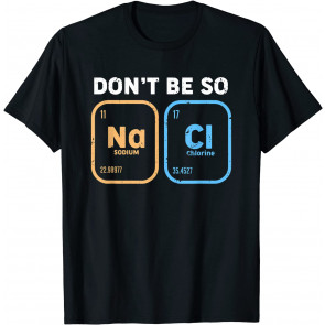 Don't Be So Salty, T-Shirt