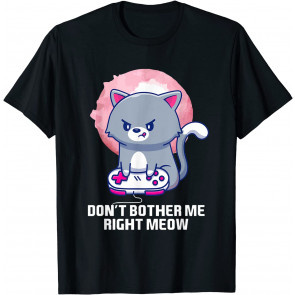 Don't Bother Me Right Meow - T-Shirt