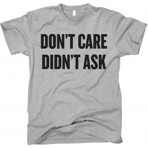 Don't Care Didn't Ask T-Shirt