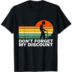 Don't Forget My Discount - T-Shirt