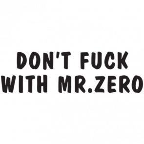Dont Fuck With Mr Zero  Tshirt