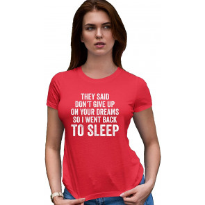 Don't Give Up On Your Dreams Go Back To Sleep Deluxe Soft T-Shirt