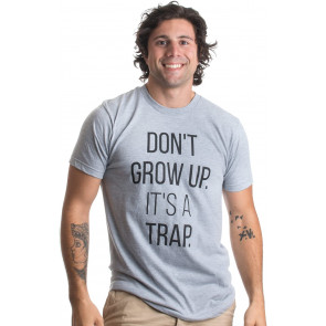 Don't Grow Up, It's A Trap T-Shirt