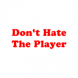 Dont Hate The Player Tshirt