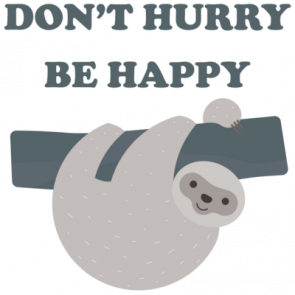 Dont Hurry Be Happy  Funny Sloth Tshirt