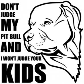 Dont Judge My Pit Bull And I Wont Judge Your Kids  Pit Bull Tshirt  T-Shirt