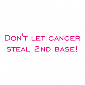 Dont Let Cancer Steal 2nd Base Shirt