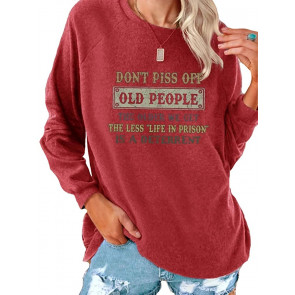 Don't Piss Off Old People The Older We Get The Less Life T-Shirt