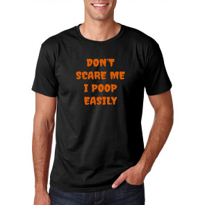 Don't Scare Me, I Poop Easily- T-Shirt