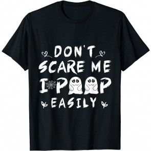 Don´t Scare Me I Poop Easily T-Shirt