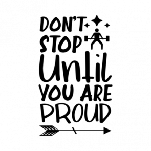 Dont Stop Until You Are Proud T-Shirt