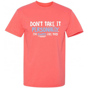 Don't Take It Personally T-Shirt
