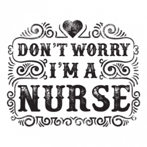 Dont Worry Im A Nurse Tshirt