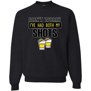 Don't Worry I've Had Both My Shots Drinking T-Shirt