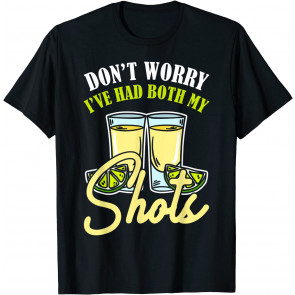 Don't Worry I've Had Both My Shots Irish Drinking T-Shirt