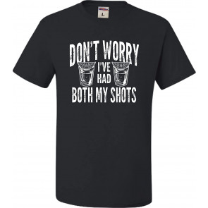 Don't Worry I've Had Both My Shots T-Shirt
