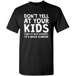 Don't Yell At Your Kids T-Shirt
