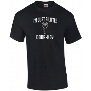 I'm Just A Little Door Key T-Shirt
