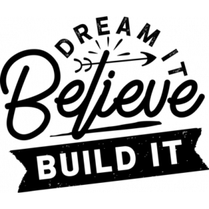 Dream Believe Build It T-Shirt