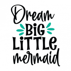 Dream Big Little Mermaid 01 T-Shirt