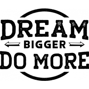Dream Bigger Do More T-Shirt