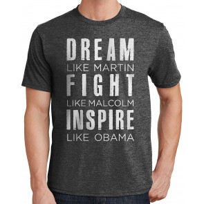 Dream Like Martin, Fight Like Malcolm, Inspire Like Obama T-Shirt