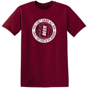 Drink All Day Unless You Start T-Shirt