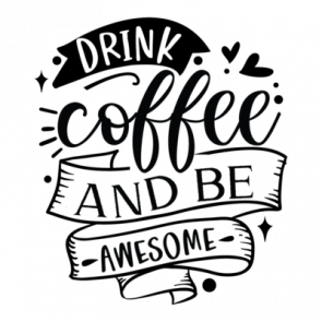 Drink Coffee And Be Awesome 01 T-Shirt