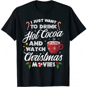 Drink Hot Cocoa Watch Christmas Movies T-Shirt