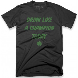 Drink Like A Champion Today Mens Womens T-Shirt