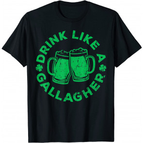 Drink Like A Gallagher T-Shirt