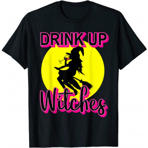 Drink Up Witches - Witch Drinking Wine In High Heels T-Shirt