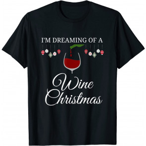 Drinking I'm Dreaming Of A Wine Christmas T-Shirt