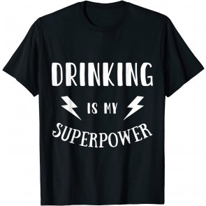 Drinking Is My Superpower T-Shirt