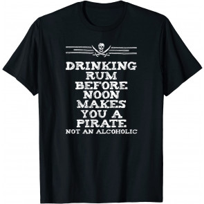 Drinking Rum Before Noon Pirate Piracy Lifestyle T-Shirt
