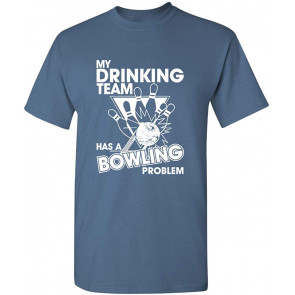 Drinking Team Bowling Problem T-Shirt