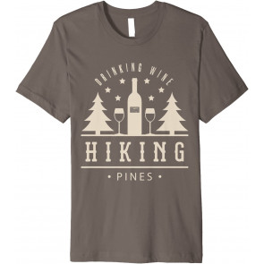 DRINKING WINE & HIKING PINES T-Shirt
