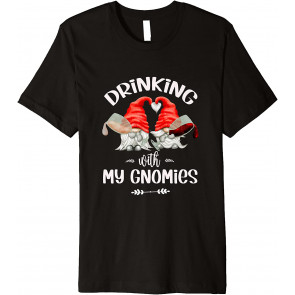 Drinking With My Gnomies - T-Shirt