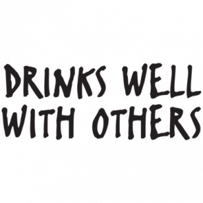 Drinks Well With Others Tshirt  T-Shirt